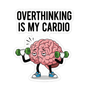 "Overthinking Is My Cardio" Brain Sticker