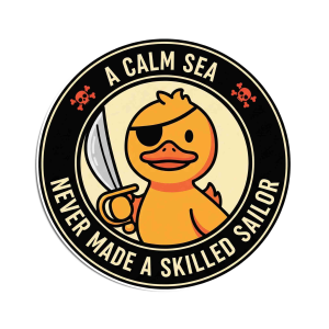 A Calm Sea Never Made a Skilled Sailor" Pirate