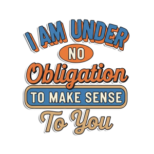 I Am Under No Obligation