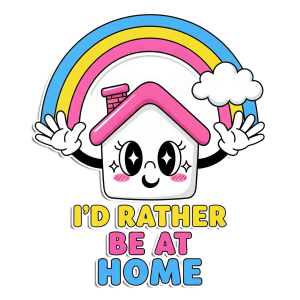 I'd Rather Be at Home