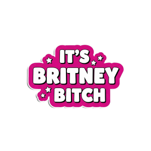 It's Britney Bitch